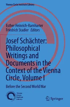 Josef Schächter: Philosophical Writings and Documents in the Context of the Vienna Circle, Volume I