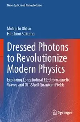 Dressed Photons to Revolutionize Modern Physics