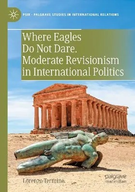 Where Eagles Do Not Dare. Moderate Revisionism in International Politics