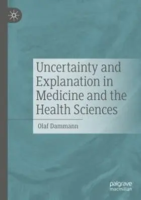 Uncertainty and Explanation in Medicine and the Health Sciences