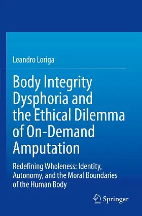 Body Integrity Dysphoria and the Ethical Dilemma of On-Demand Amputation