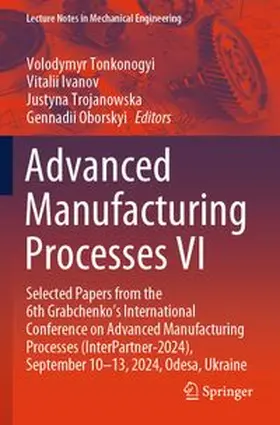 Advanced Manufacturing Processes VI