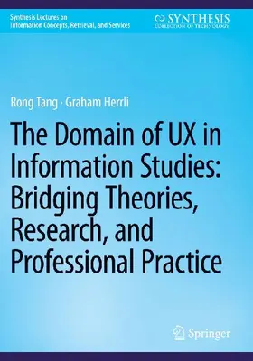 The Domain of UX in Information Studies: Bridging Theories, Research, and Professional Practice