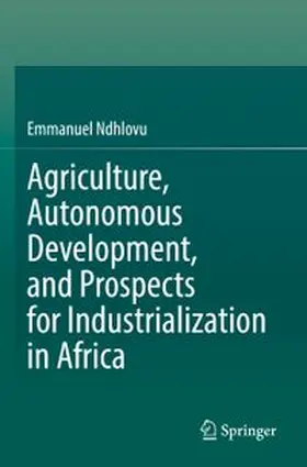 Agriculture, Autonomous Development, and Prospects for Industrialization in Africa