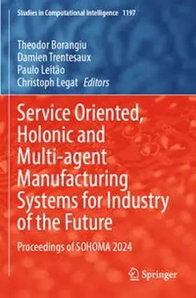 Service Oriented, Holonic and Multi-agent Manufacturing Systems for Industry of the Future