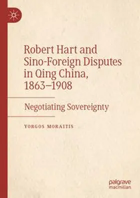 Robert Hart and Sino-Foreign Disputes in Qing China, 1863-1908