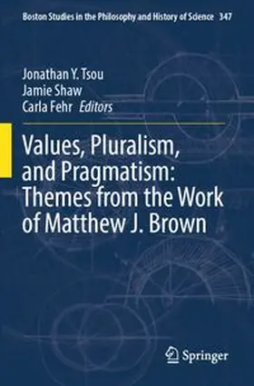 Values, Pluralism, and Pragmatism: Themes from the Work of Matthew J. Brown