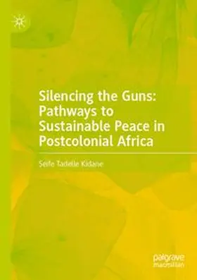 Silencing the Guns: Pathways to Sustainable Peace in Postcolonial Africa