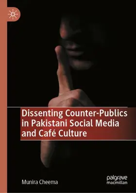 Dissenting Counter-Publics in Pakistani Social Media and Café Culture