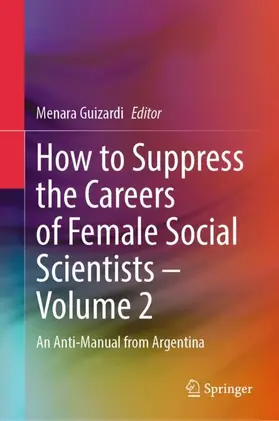 How to Suppress the Careers of Female Social Scientists - Volume 2