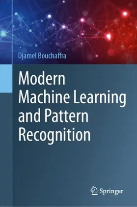Modern Machine Learning and Pattern Recognition