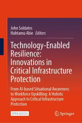 Technology-Enabled Resilience: Innovations in Critical Infrastructure Protection