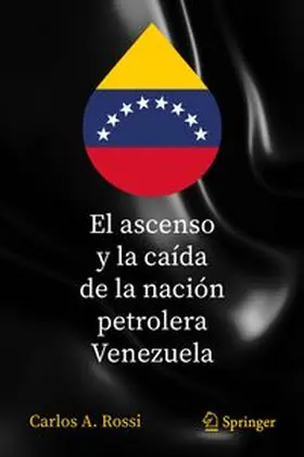 El ascenso y la caída de la nación petrolera Venezuela