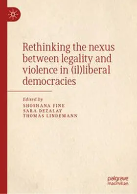 Rethinking the nexus between legality and violence in (il)liberal democracies