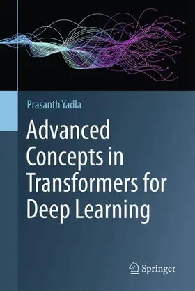 Advanced Concepts in Transformers for Deep Learning