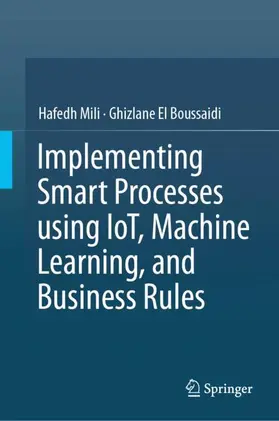 Implementing Smart Processes using IoT, Machine Learning, and Business Rules