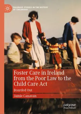 Foster Care in Ireland from the Poor Law to the Child Care Act