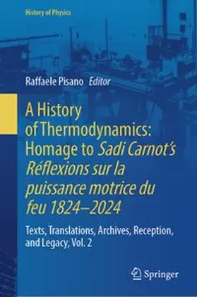 A History of Thermodynamics: Homage to Sadi Carnot’s Réflexions sur la puissance motrice du feu 1824–2024
