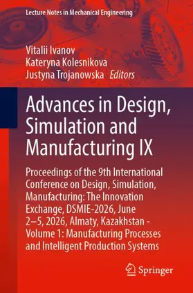 Advances in Design, Simulation and Manufacturing IX