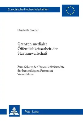 Grenzen medialer Öffentlichkeitsarbeit der Staatsanwaltschaft