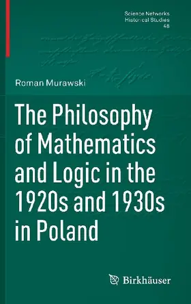 The Philosophy of Mathematics and Logic in the 1920s and 1930s in Poland