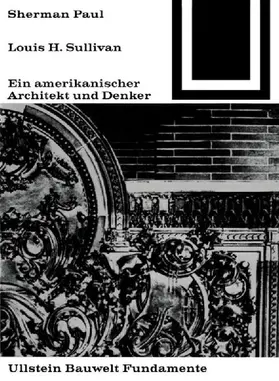 Lewis H. Sullivan, ein amerikanischer Architekt und Denker