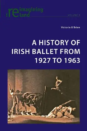 A History of Irish Ballet from 1927 to 1963