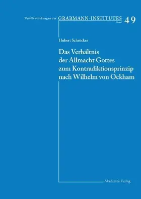 Das Verhältnis der Allmacht Gottes zum Kontradiktionsprinzip nach Wilhelm von Ockham