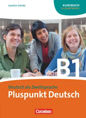 Pluspunkt Deutsch - Der Integrationskurs Deutsch als Zweitsprache - Ausgabe 2009 - B1: Gesamtband