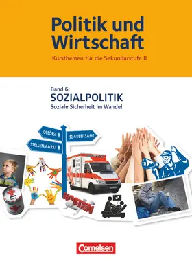 Politik und Wirtschaft - Kursthemen für die Sekundarstufe II - Ausgabe ab 2014 - Band 6