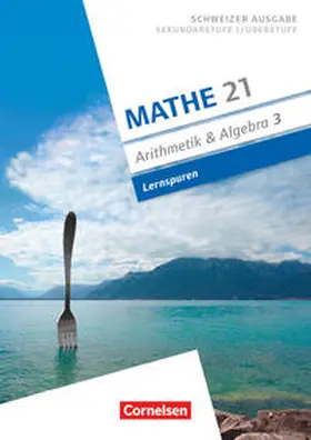Mathe 21 - Sekundarstufe I/Oberstufe - Arithmetik und Algebra - Band 3