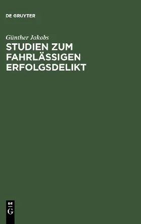 Studien zum fahrlässigen Erfolgsdelikt