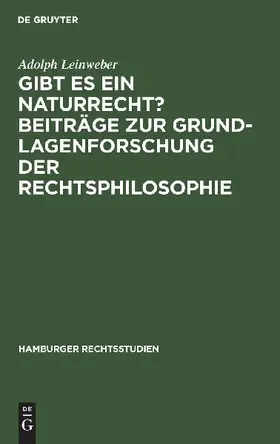 Gibt es ein Naturrecht? Beiträge zur Grundlagenforschung der Rechtsphilosophie