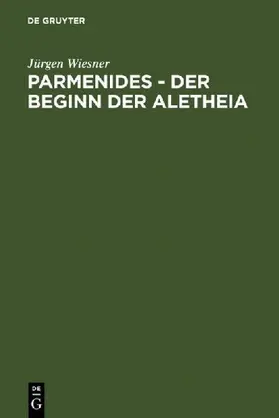 Parmenides - der Beginn der Aletheia