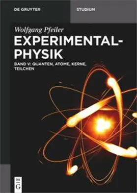 Experimentalphysik Band 5: Quanten,  Atome, Kerne, Teilchen