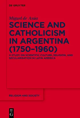 Science and Catholicism in Argentina (1750–1960)
