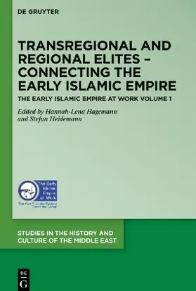 The Early Islamic Empire at Work, Transregional and Regional Elites - Connecting the Early Islamic Empire