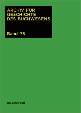Archiv für Geschichte des Buchwesens, Band 75, Archiv für Geschichte des Buchwesens (2020)