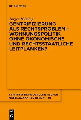 Gentrifizierung als Rechtsproblem - Wohnungspolitik ohne ökonomische und rechtsstaatliche Leitplanken?