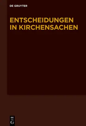 Entscheidungen in Kirchensachen seit 1946. Band 72: 1.7.2018–31.12.2018