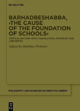 Barhadbeshabba, "The Cause of the Foundation of Schools"