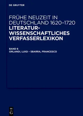 Literaturwissenschaftliches Verfasserlexikon. Band 6: Orlandi, Luigi – Sbarra, Francesco