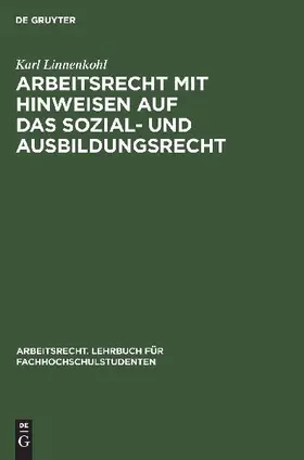Arbeitsrecht mit Hinweisen auf das Sozial- und Ausbildungsrecht
