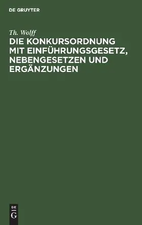 Die Konkursordnung mit Einführungsgesetz, Nebengesetzen und Ergänzungen