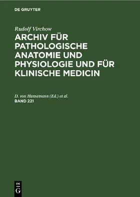 Rudolf Virchow: Archiv für pathologische Anatomie und Physiologie und für klinische Medicin. Band 221