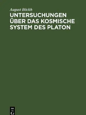 Untersuchungen über das Kosmische System des Platon