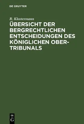 Übersicht der bergrechtlichen Entscheidungen des Königlichen Ober-Tribunals