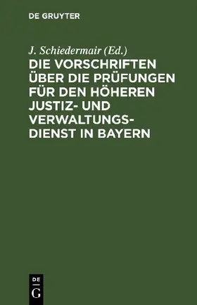 Die Vorschriften über die Prüfungen für den höheren Justiz- und Verwaltungsdienst in Bayern