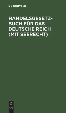 Handelsgesetzbuch für das deutsche Reich (mit Seerecht)