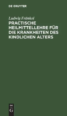 Practische Heilmittellehre für die Krankheiten des kindlichen Alters